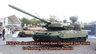 KNDS Delivers First Next Gen Leopard 2A8 Tank to Norway to Counter Russia