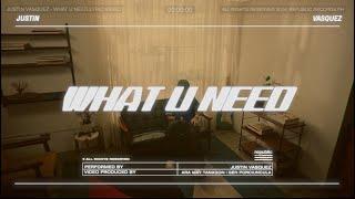 Justin Vasquez - What U Need (Official Lyric Video)