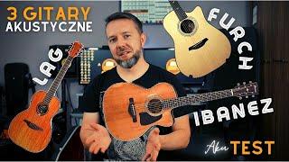 Jaką gitarę kupić? Ile wydać? 3 gitary akustyczne (Lag, Ibanez, Furch) - TEST i porównanie