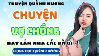 Truyện Ngắn: Chuyện Vợ Chồng [Full] - Nghe 5 Phút Ngủ Cực Ngon – Quỳnh Hương Kể Chuyện