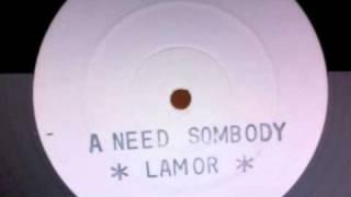 Lamor-A Need Somebody