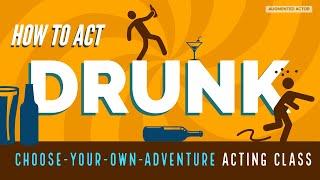 How to Act Drunk - Choose Your Own Adventure Acting Class