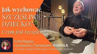 Jak wychować dziecko na szczęśliwego człowieka? Co to jest szczęście? | Tomasz Gubała