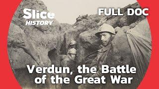 Verdun: Inside One of WWI’s Most Devastating Battles I SLICE HISTORY | FULL DOCUMENTARY