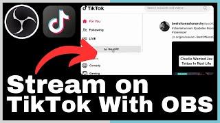 How to Stream On TikTok With OBS Studio