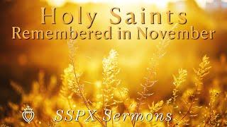 Holy Saints Remembered in November - SSPX Sermons