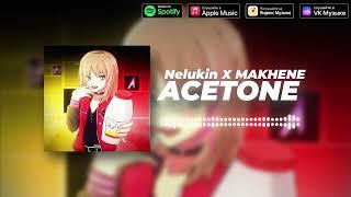 ACETONE Nelukin X MAKHENE (перезалив)