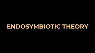 The Endosymbiotic Theory