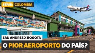 SERIA ESTE O PIOR AEROPORTO DA COLÔMBIA? Voando de San Andrés para Bogotá!