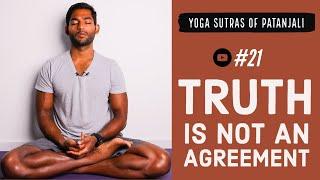 #21. Truth is NOT an Agreement | Yoga Sutras of Patanjali