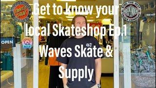 Support your local skate shop episode 1 - Get to know Waves Skateshop in Poole (UK)