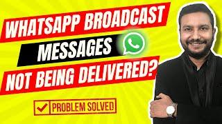 WhatsApp Broadcast Messages Not Getting Delivered? Problem Fixed!