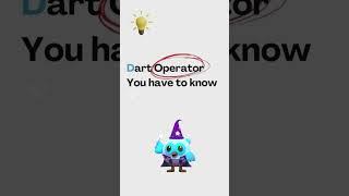 Dart operators you have must know