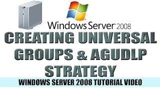 17 Creating Universal Groups and the AGUDLP Strategy - Windows Server 2008 Tutorial