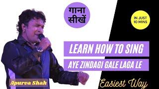 How to Sing "Aye Zindagi Gale Laga Le" | APURVA SHAH | in just 10 minutes