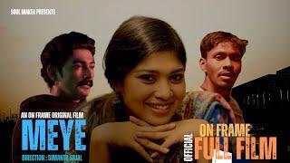 Meye | মেয়ে | Full Film | Marshia Shawon | Abdullah Al Sentu | Kristiano Tanmoy |Onframeoriginalfilm