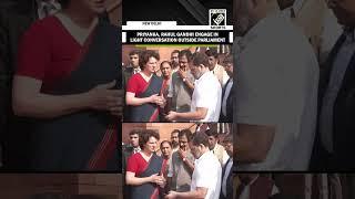 Congress MPs Priyanka and Rahul Gandhi engage in light conversation outside Parliament