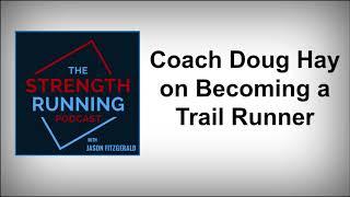 Coach Doug Hay on Trail Running Risks, Benefits, and Q&A