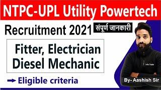 NTPC-UPL Utility Powertech Recruitment 2021 || Fitter, Electrician  Diesel Mechanic