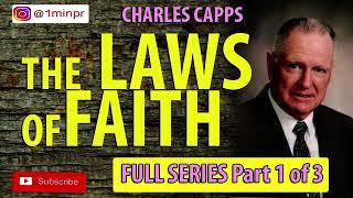 CHARLES CAPPS | THE LAWS OF FAITH PART 1 OF 3