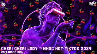 CHERI CHERI LADY - CHERI CHERI LADY REMIX - NHẠC REMIX HOT TREND TIKTOK 2023