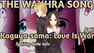 The Wakhra Song - Judgementall Hai Kya | Kaguya-sama: Love is war | Un-official AMV