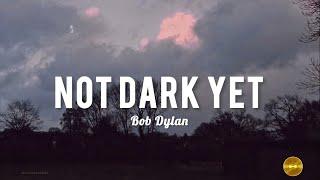 Bob Dylan - Not Dark Yet (Lyrics Video) | Lirik Lagu Not Dark Yet Bob Dylan