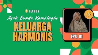 Ayah, Bunda, Kami Ingin Keluarga Harmonis | Hear Us