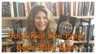 Book Riot Live Prep: Burn Baby Burn