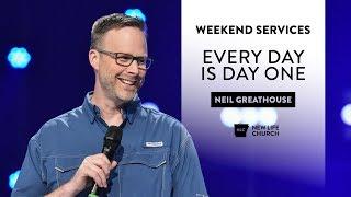 Every Day is Day One – Neil Greathouse