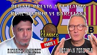 DEBATE PREVIO A EL CLÁSICO REAL MADRID VS BARCELONA  PARTE 1 / RICHARD MÉNDEZ Y HERNÁN PEREYRA