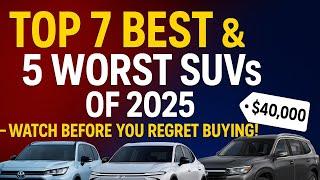 Top 7 Best & 5 Worst SUVs of 2025 – Watch Before You Regret Buying!