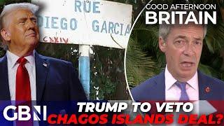 Trump to SAVE the Chagos Islands? Farage REVEALS 'DEEP concerns' in Trump's team over military base