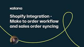 Shopify Integration: Make-to-Order Workflow & Sales Order Syncing (Episode 124) | Katana Inventory