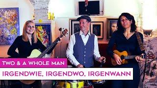 Two & a whole Man - Irgendwie, irgendwo, irgendwann (Nena)