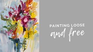 Painting Loose and Free (Floral Painting)