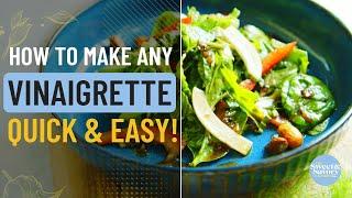 How to make ANY vinaigrette! Quick & Easy!