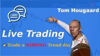 Live Day Trading - Tom Hougaard explains how he trades a strong trend day