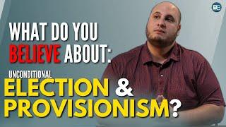 "What do you teach about Soteriology? Unconditional Election? Provisionism? Apostasy?"