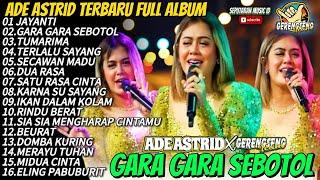 GARA GARA SEBOTOL - JAYANTI || ADE ASTRID TERBARU FULL ALBUM BAJIDOR X GERENGSENG TEAM