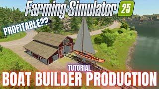 BOAT BUILDER PRODUCTION GUIDE - Farming Simulator 25