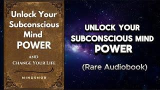 Unlock Your Subconscious Mind POWER, and Change Your Life (Audiobook)