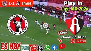 Tijuana vs. Atlas en vivo, donde ver, a que hora juega Xolos vs. Atlas Play In Liga MX 2024