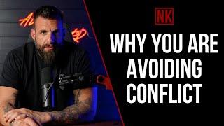 Why You are Avoiding Conflict | Nick Koumalatsos