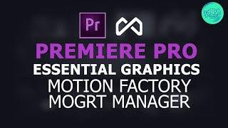 Adobe Premiere Pro, Mogrt Manager, Motion Factory Extension, The Essential Graphics Panel Pros Fixed