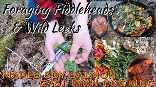 Foraging for Fiddleheads & Wild Leeks, Cast Iron Cook Over Campfire- Maple-Soy Glazed Salmon & Sauté