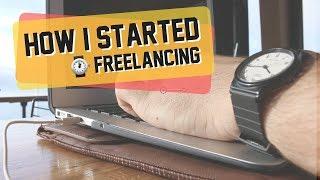 How I Started Freelancing | Lessons & Mistakes