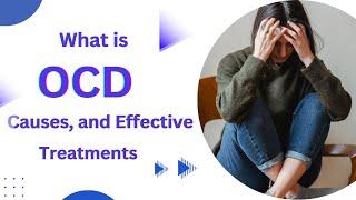 What is  OCD? Symptoms, Causes, and Effective Treatments