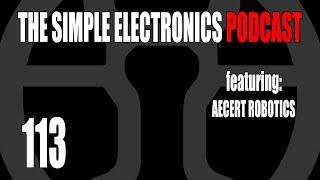 The Simple Electronics Podcast - 113 - Aecert Robotics