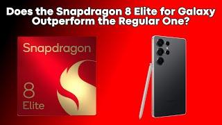 Snapdragon 8 Elite for Galaxy vs Normal Snapdragon 8 Elite